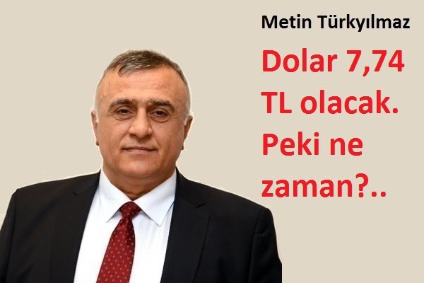 Dolar 7,74 TL olacak. Peki ne zaman?..