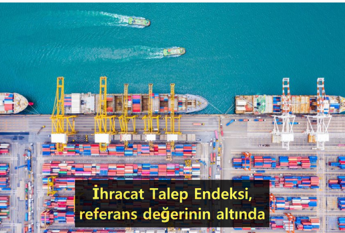 005-ihracat-talep-endeksi,-uzun-donem-referans-degerinin-altinda-kaldi.png