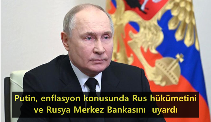 011-putin,-enflasyon-konusunda-rus-hukumetini-ve-rusya-merkez-bankasini--uyardi.png