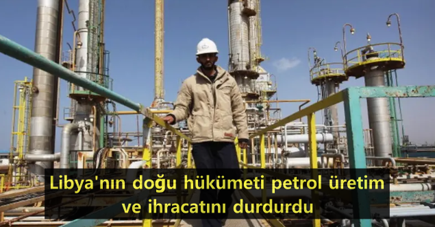 012-libyanin-dogu-hukumeti-petrol-uretim-ve-ihracatini-durdurdu.png