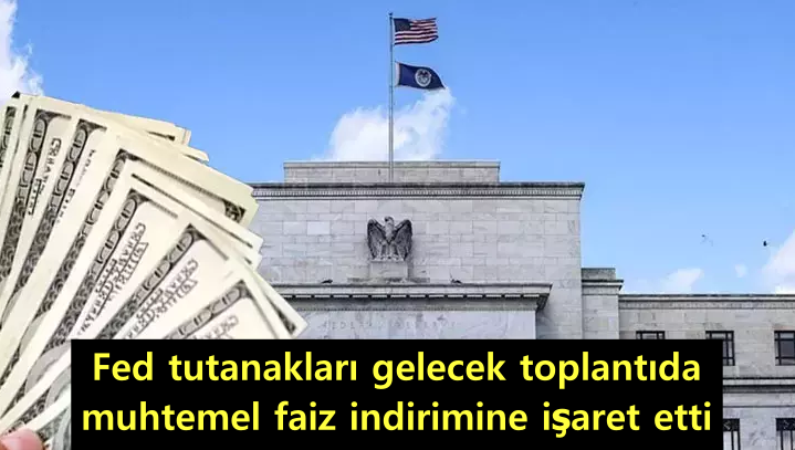 017---fed-tutanaklari-gelecek-toplantida-muhtemel-faiz-indirimine-isaret-etti.png