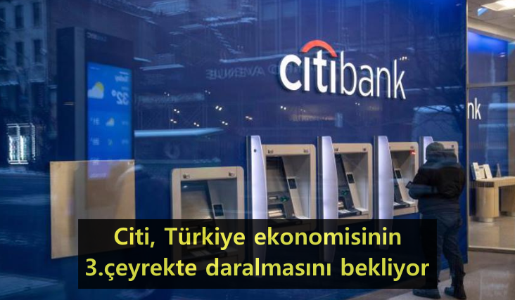 17-citi,-turkiye-ekonomisinin-3.ceyrekte-daralmasini-bekliyor.png