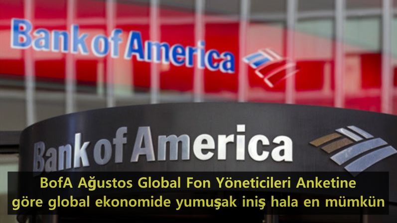 bofa-agustos-global-fon-yoneticileri-anketine-gore-global-ekonomide-yumusak-inis-hala-en-mumkun.png