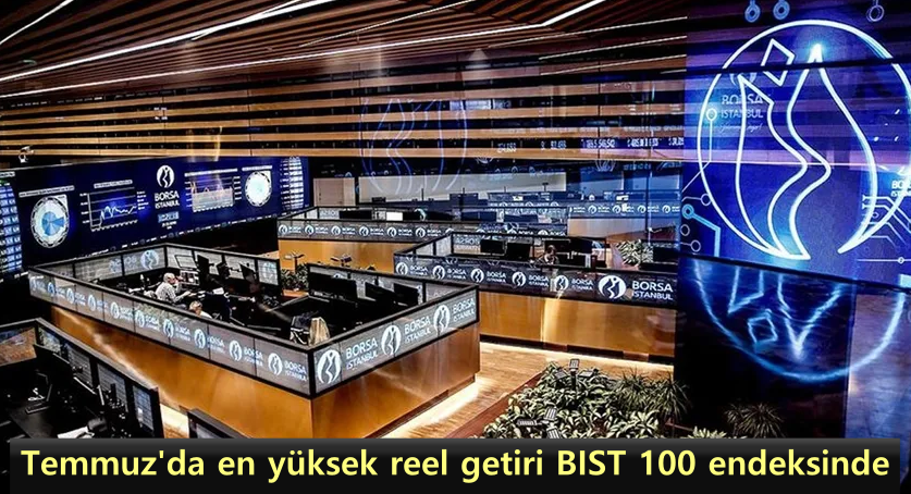 temmuz-ayinda-bir-onceki-aya-gore-en-yuksek-reel-getiri-bist-100-endeksinde.png